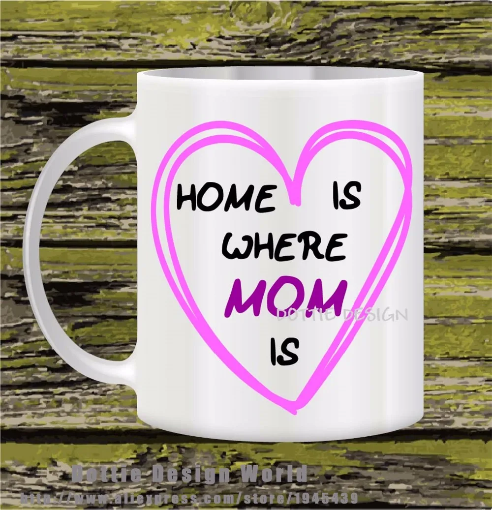 Home is where Mom is Best funny travel novelty mug 11oz Ceramic coffee tea mug cup Personalized