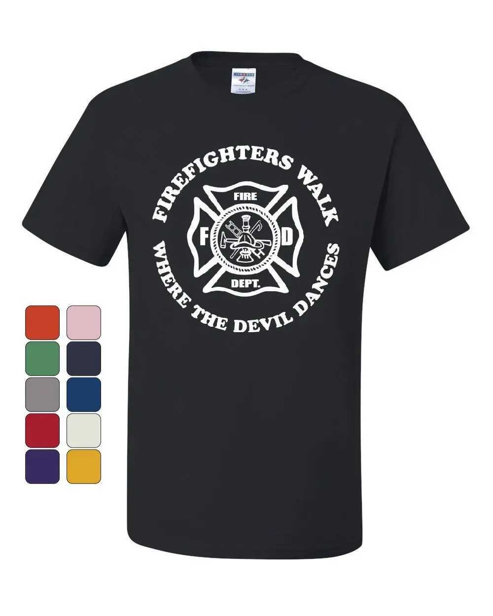 

Firefighters Walk Where Devil Dances T-Shirt Fire Rescue Tee Shirt