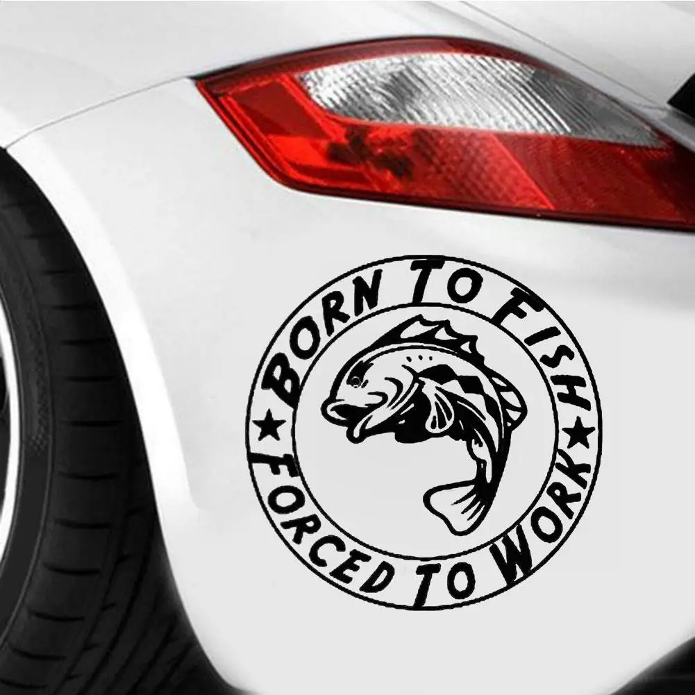 

Born to Fish Forced to Work Fishing Car Styling Stickers Motorcycle Decals Decor
