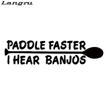 

Langru Vinyl Decal Paddle Faster I Hear Banjos Canoe Kayak Boat Car Styling Fun Decorative Art Sticker Jdm