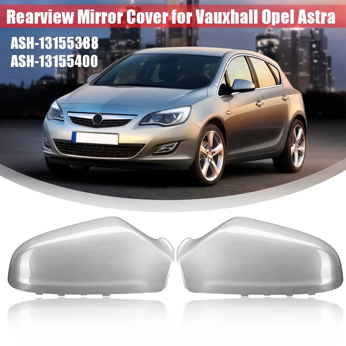 Car правой и левой Зеркало заднего вида крышка Корпус стороне корпуса зеркало заднего вида защиты Кепки для Vauxhall Защитные чехлы для сидений, сшитые специально для Opel Astra 2005 2006 2007-2009