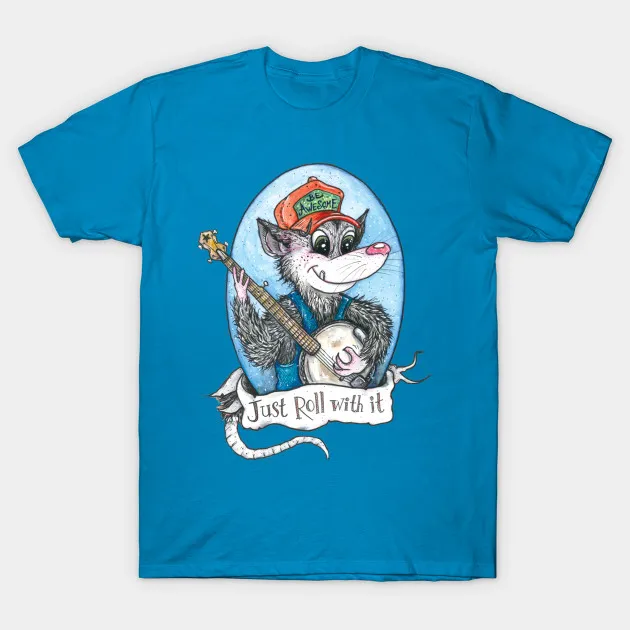 

Men Short sleeve tshirt Just Roll with it Possum T Shirt Women t-shirt