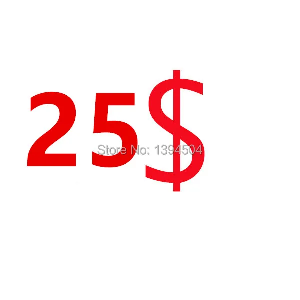 

25$ Extra Fee/cost just for the balance of your order/shipping cost