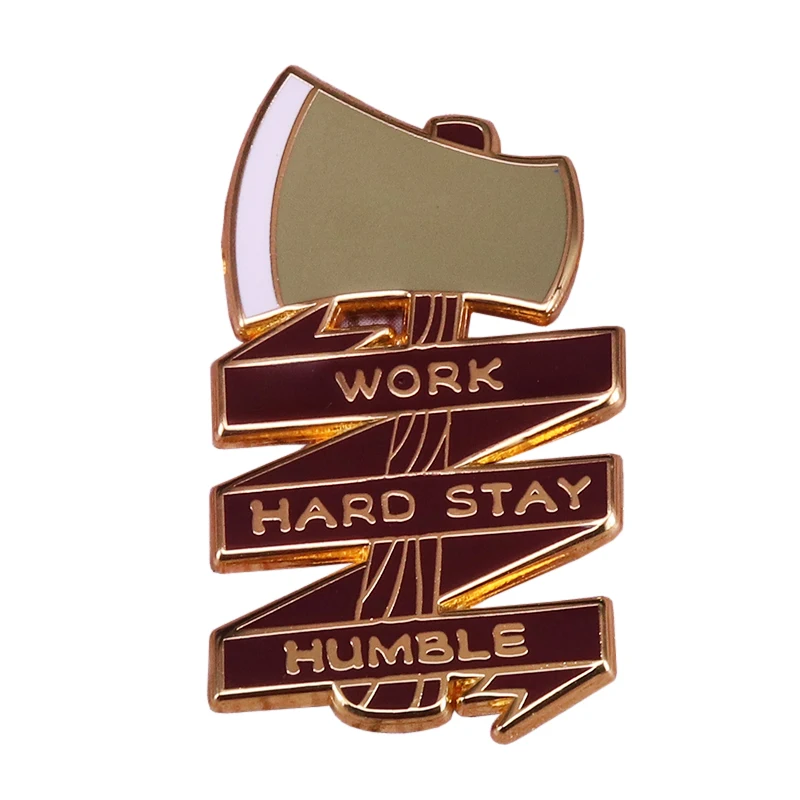 

Work hard stay humble enamel pin axe hatchet brooch lumberjack outdoors camping badge