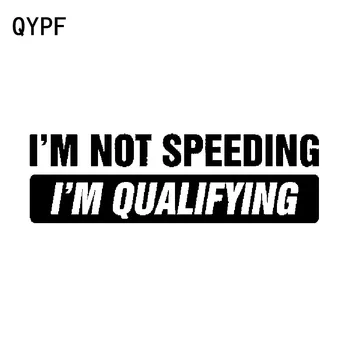 

QYPF 16CM*4.9CM I'M NOT SPEEDING...I'M QUALIFYING!!! Fun Vinyl Waterproof High-quality Car Sticker Decal C15-2644