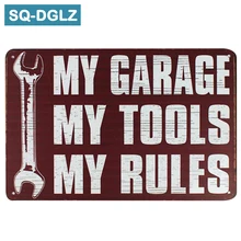 [SQ-DGLZ] Мой гараж мои инструменты мои правила жестяная вывеска винтажная металлическая вывеска настенное искусство Металлические ремесла домашний декор живопись плащи художественный плакат
