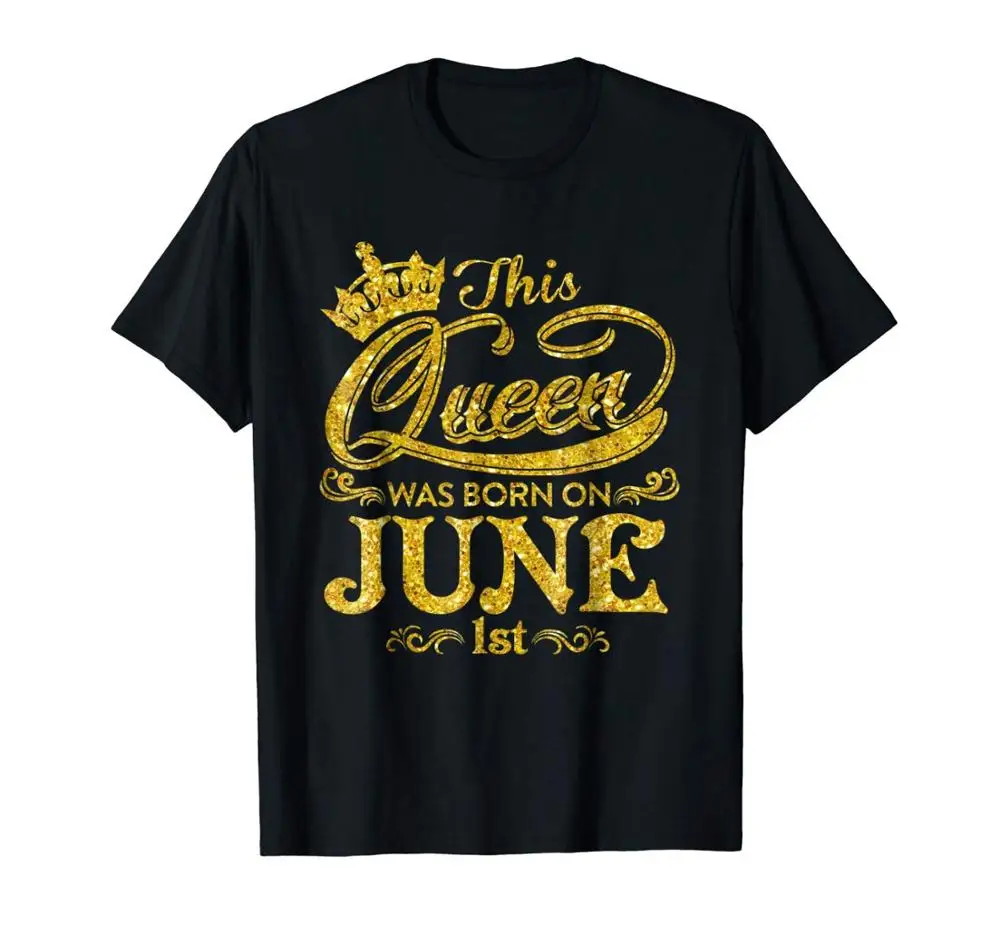 

This Queen Was Born on July 1St T-Shirt June Queens 2019 Summer Fashion Fit Short Sleeve Cotton Man Clothing Concert T Shirts