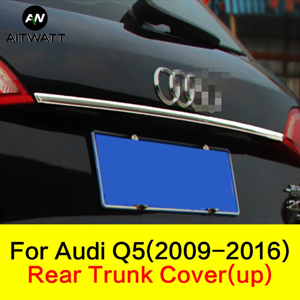 

For Audi Q5 2009 2010 2011 2012 2013 2014 2015 2016 2017 Stainless Steel Rear Up Trunk Cover Tail Trunk Lid Trim Car Accessories