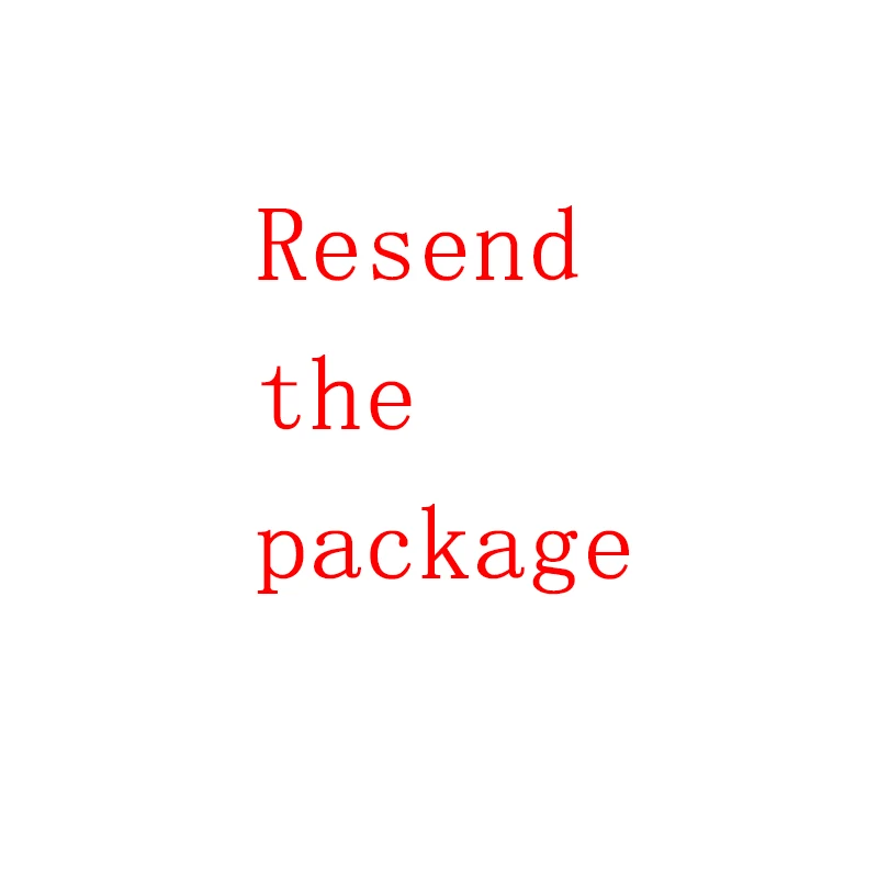 

Resend the package.Please do not place an order at will. You must contact us before placing an order.