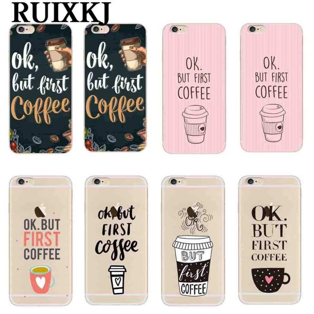 

RUIXKJ Ok But First Coffee Phone Cases for iphone 7 7Plus Soft silicon Case For iphone X 5S SE 8 8Plus 7 6 6S Plus back cover