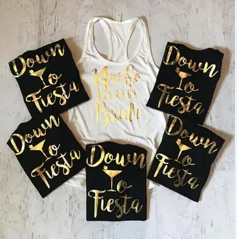 

customized Nacho bride Down Fiesta wedding Bachelorette Bridesmaids Tank tops tees bridal shower t Shirts singlets Party gifts