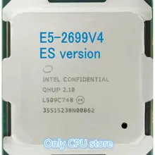 ES версии E5-2699V4 Intel Xeon E5-2699 V4 LGA2011-3 E5 2699 V4 22-Core 2,10 ГГц 55MB 145W E5 2699V4