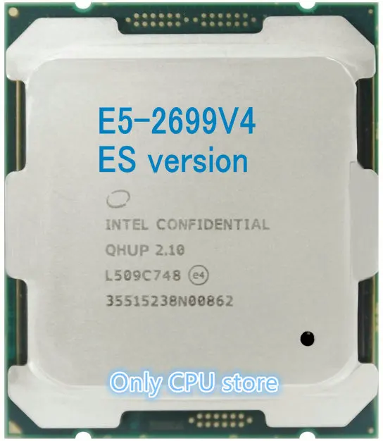 ES version E5 2699V4 Original Intel Xeon E5 2699 V4 QHUP LGA2011 3 E5 2699 V4 22 Core 2.10GHz 55MB 145W E5 2699V4 free shipping|CPUs| - AliExpress