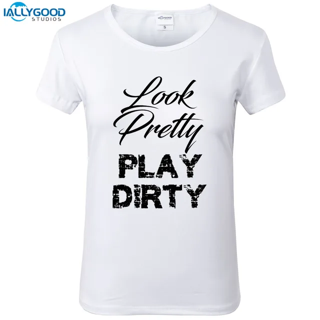 Summer Funny Look Pretty Play Dirty T Shirt Women Letter Printed T ...