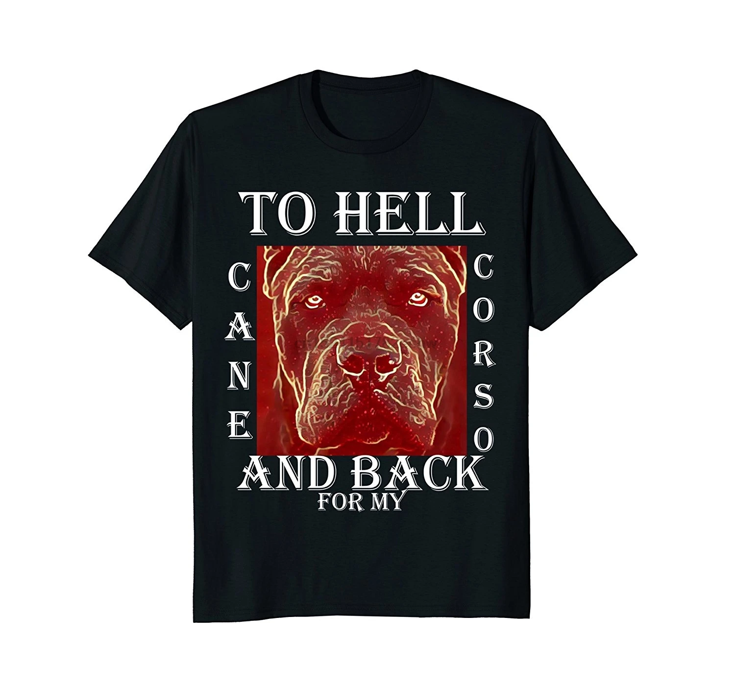 

New Unisex Shirt Custom Printed Personalized T-Shirts Cane Corso To Hell and Back T-Shirt Italian Mastiff Dog Peturban T Shirts
