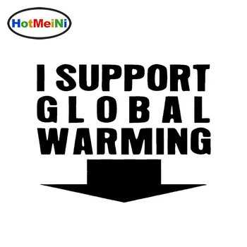 

HotMeiNi Wholesale Car Styling I Support Global Warming Funny JDM Car Sticker Truck Bumper Rear Windshield Tank Cap 15*12 cm