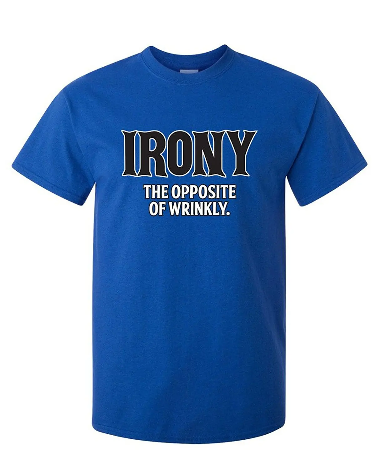 Irony Opposite Of Wrinkly Adult Humor Sarcastic Pun Cool Novelty Funny