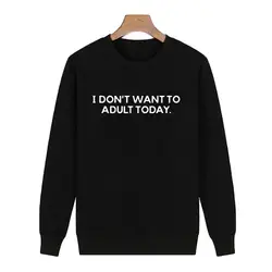 Tumblr Толстовка Мода Harajuku Женская одежда я не хочу сегодня взрослый печати черный белые буквы толстовки Для женщин s Топы