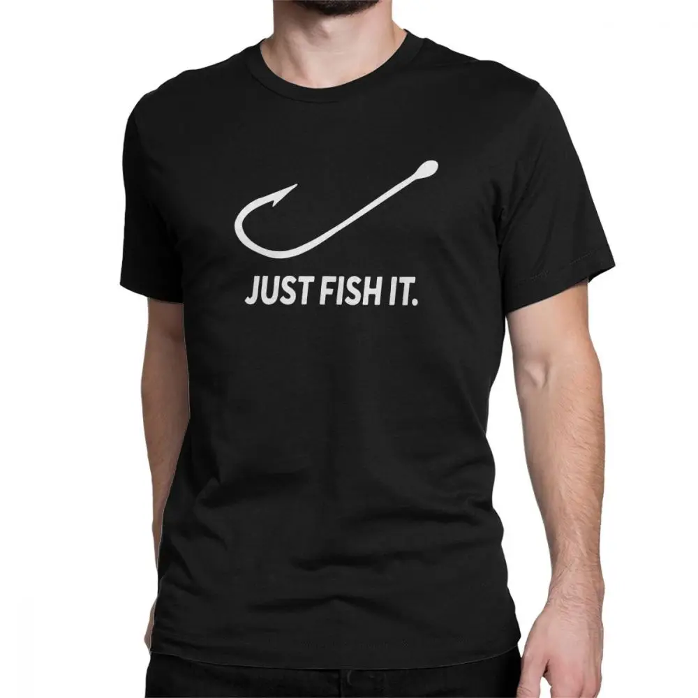 

Fishing Just Fish It Fun T Shirt Men's Fisher Fishermen Short Sleeve Tops New Tees 100% Cotton Crew Neck T-Shirt
