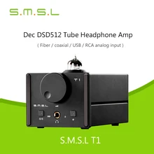 Декодер SMSL T1 ламповые усилители для наушников AK4490EQ+ CM6632A DAC DSD512 384 кГц/32 бит оптический/коаксиальный/XMOS/USB аналоговый вход