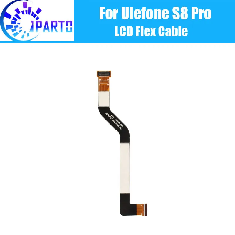 

Ulefone s8 Pro LCD Flex Cable 100% Original LCD Screen Connector Flex Cable Repair Accessories For Ulefone s8 Pro