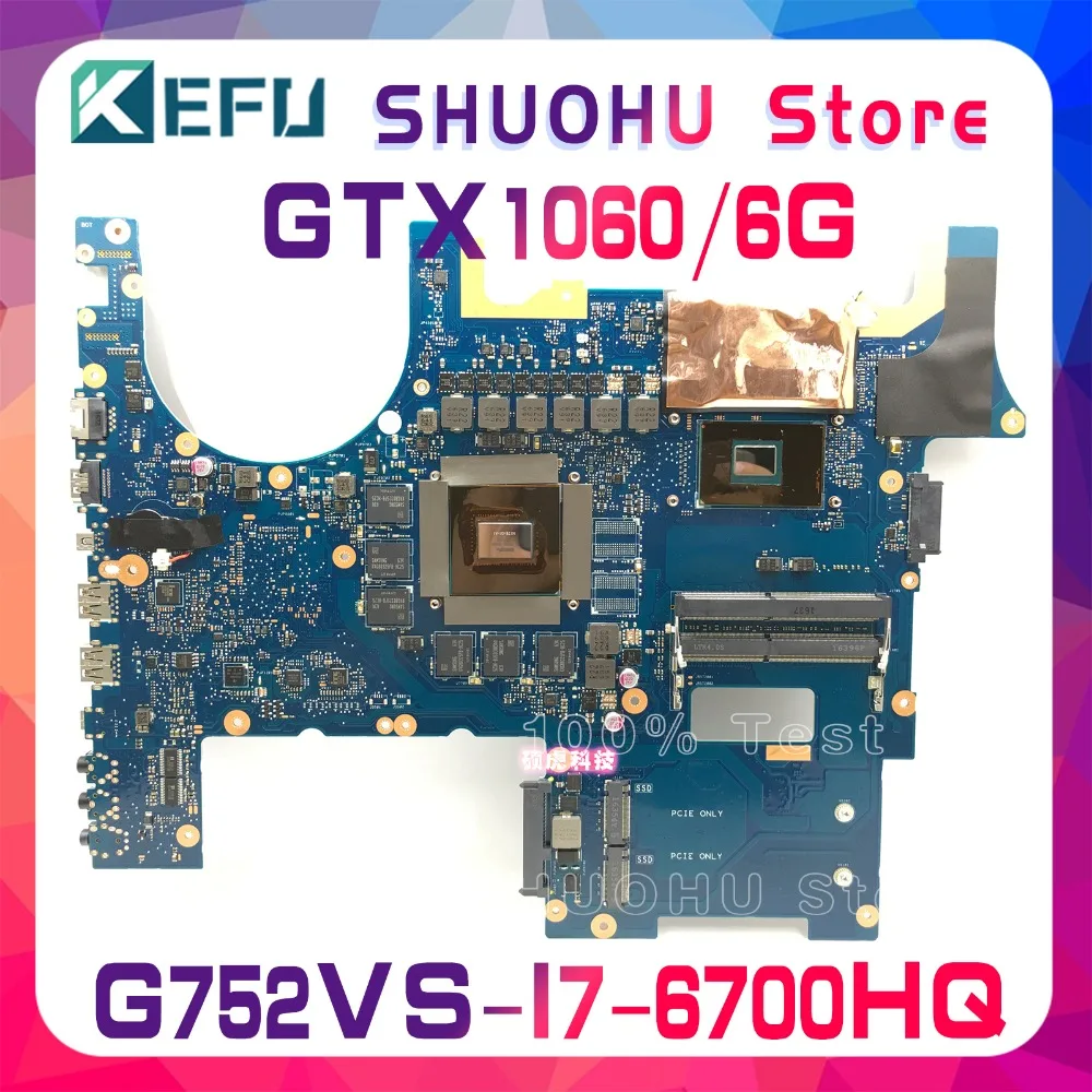  KEFU For ASUS G752VS G752VM ROG G752V G752VML I7-6700HQ GTX1060M/6GB Video motherboard tested 100% 