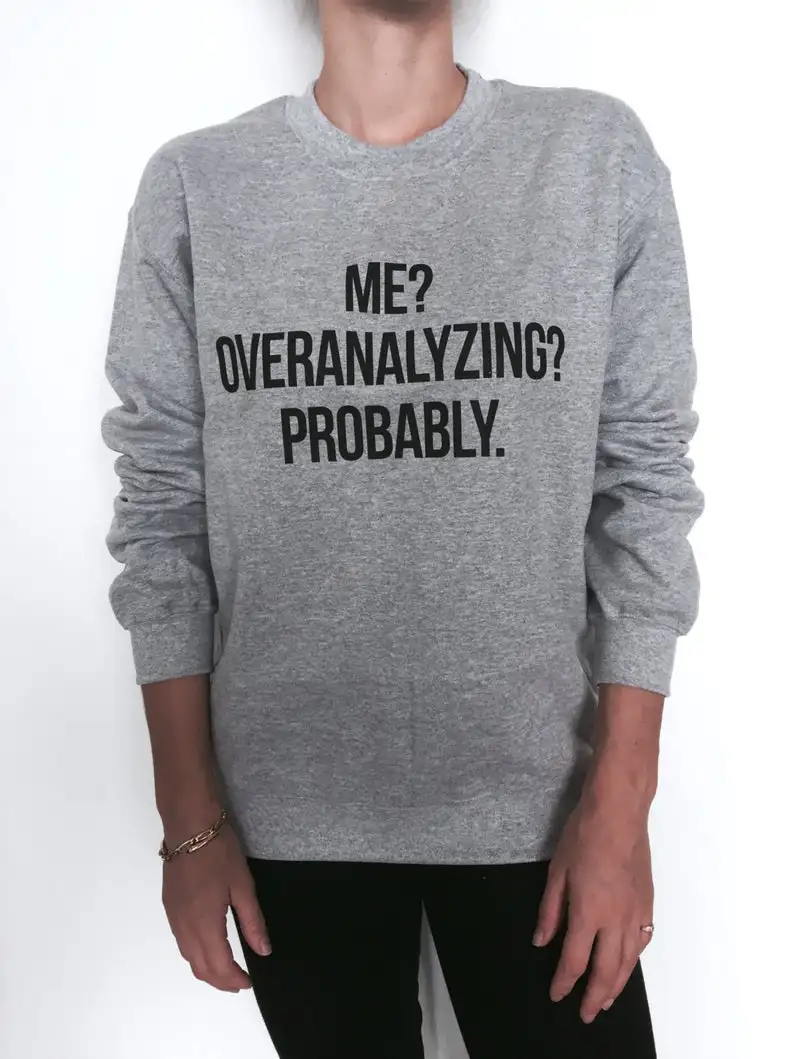 Sugarbaby New Arrival Me Overanalyzing Probably Sweatshirt Crewneck Funny Gift Idea Jumper Cute Slogan quotes Saying Pullover | Женская