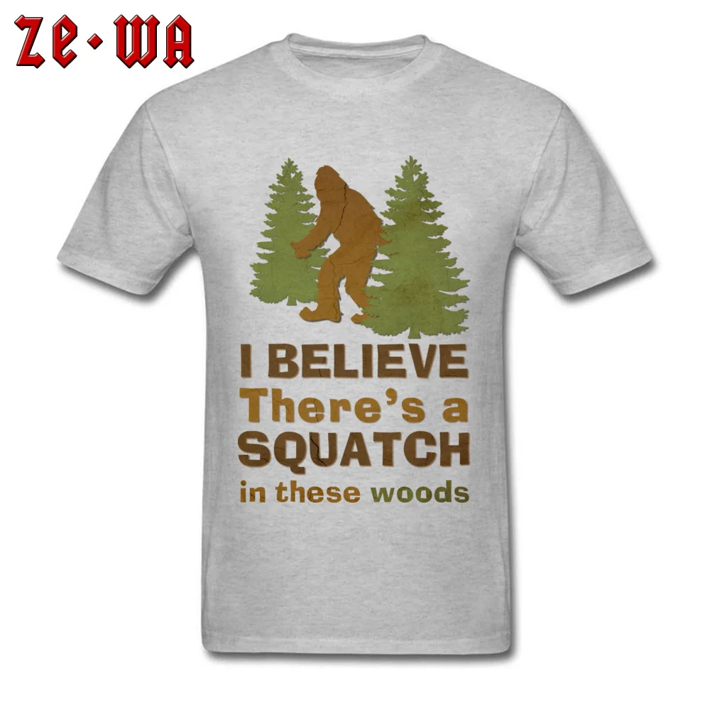 Round Neck Party 100% Cotton Men T Shirts Crazy Short Sleeve Tops & Tees Newest Casual Tshirts Top Quality I Believe Theres a Squatch in These Woods grey