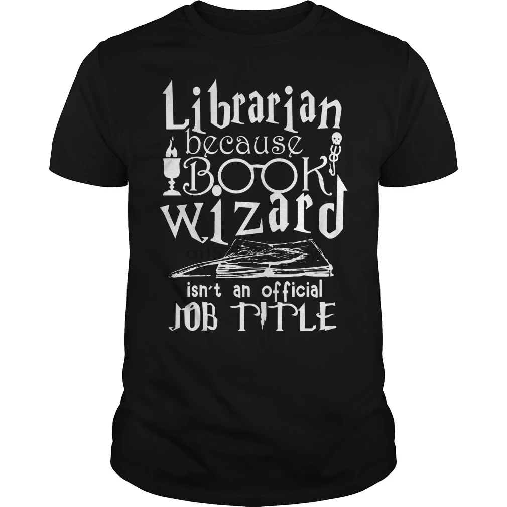 

Men tshirt Short sleeve Librarian Because Book Wizard Isn't Official Job Title Shirt cool tee tops Women t-shirt