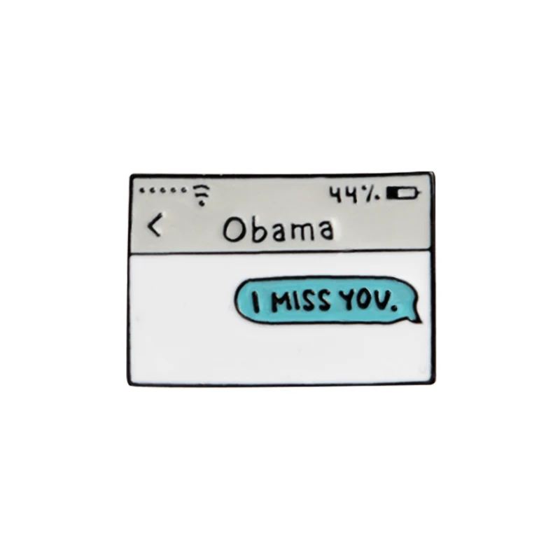

Celebrity pin Obama text Message Enamel pin" I MISS YOU" Brooches Gift for Funny Pin Badges Lapel pin Gift for friend fans