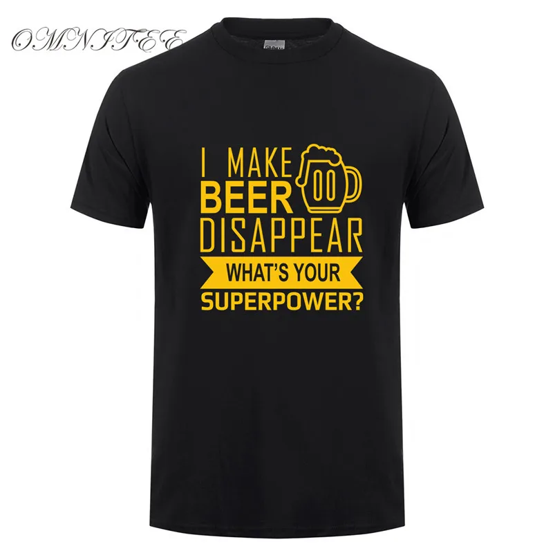 

Funny I Make Beer Disappear T Shirts New Mens What's Your Superpower Short Sleeve Cotton T-shirt Beer Man Clothings Top OT-970