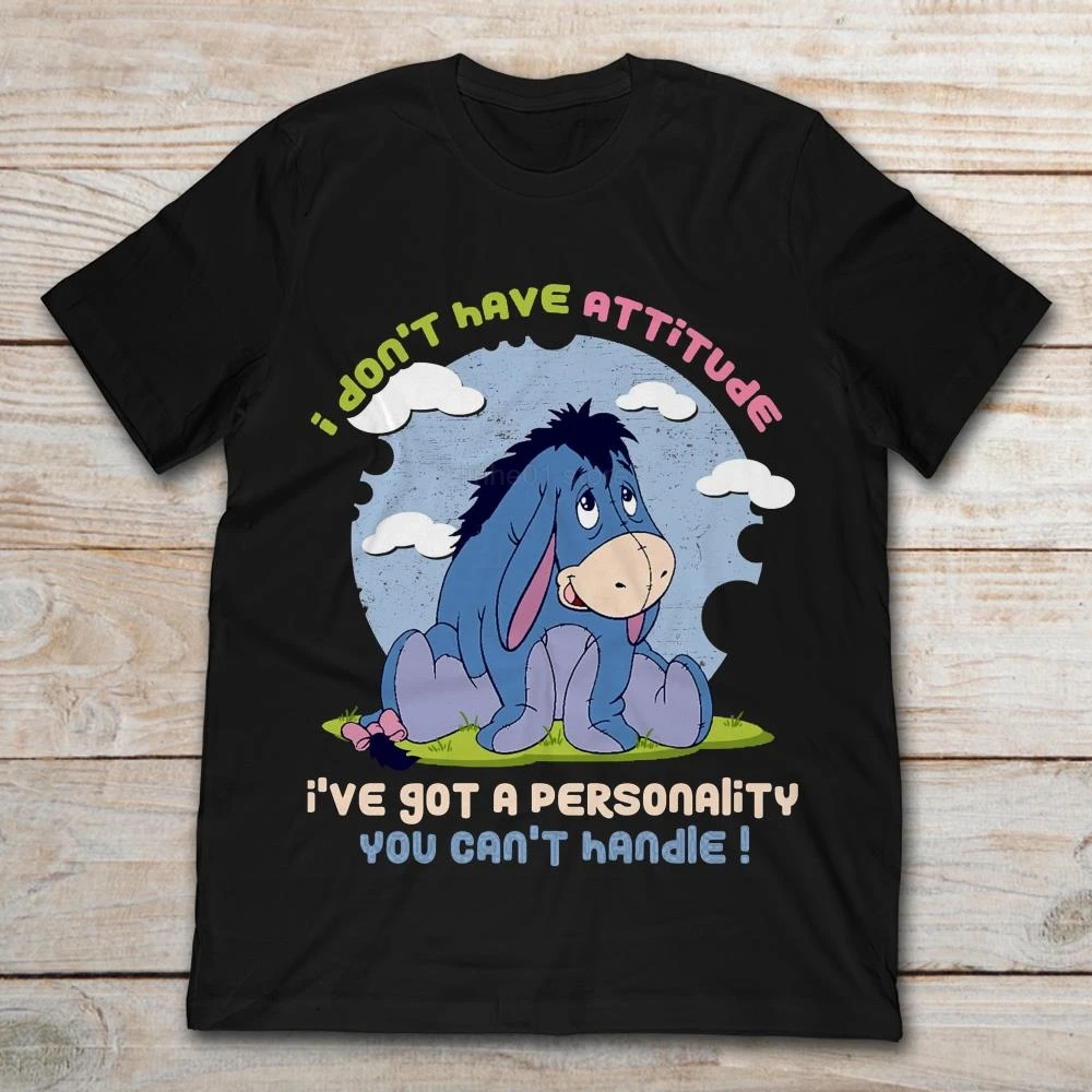 

I Don't Have Attitude I've Got A Personality You Can't Handle Eeyore 2019 Summer Men's Short Sleeve T-Shirt