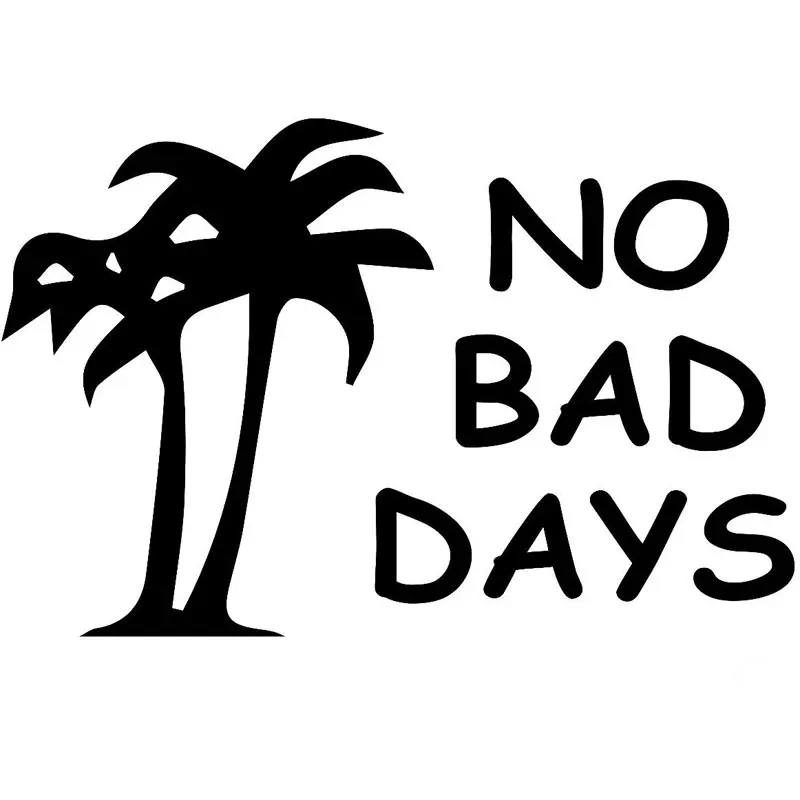 

17.8CM*11.7CM No Bad Days Decal Sticker JDM Funny Vinyl Car Stickers Car Styling Decoration For Black Sliver C8-1157