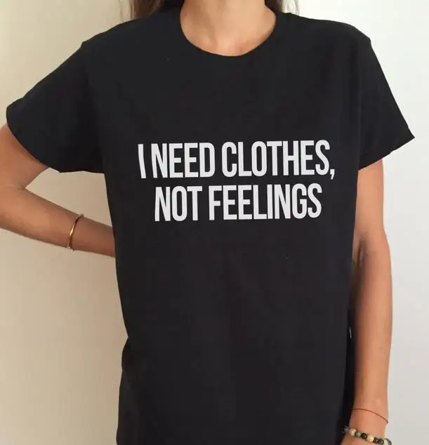 Need clothes. Need одежда. футболка basically, i rule. надпись no one needs me. кофта надписью i need new friends.