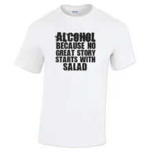 2017 Funny Alcohol, Because No Great Story Starts With Salad Funny Slogan T Shirt Tops Customize Printed Short Sleeve Tees