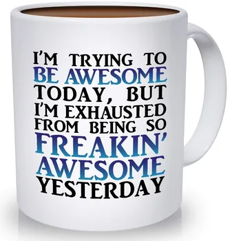 

Best Morning Motivation Funny Mugs - Tired from Being So Awesome Yesterday Coffee Mug | Congratulations, Goodbye, Thank You or G