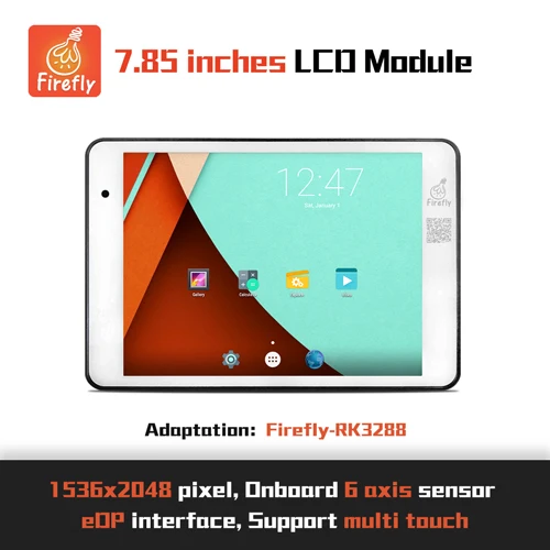 Modest LCD Module 7.85 inch (For: Firefly-RK3288 demo board) , EDP interface, 1536x2048 resolution Modest LCD Module 7.85 inch (For: Firefly-RK3288 demo board) , EDP interface, 1536x2048 resolution