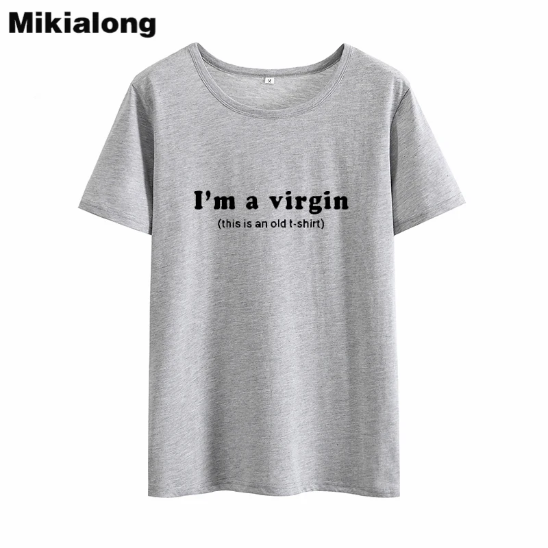 Mikilong I'm A Virgin Забавные футболки для женщин летняя хлопковая футболка с коротким рукавом женская Свободная футболка Tumblr женские топы - Цвет: Темно-серый