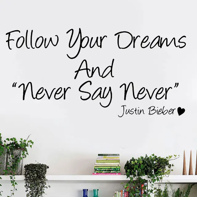 justin bieber follow you draems and never say never wall quote
