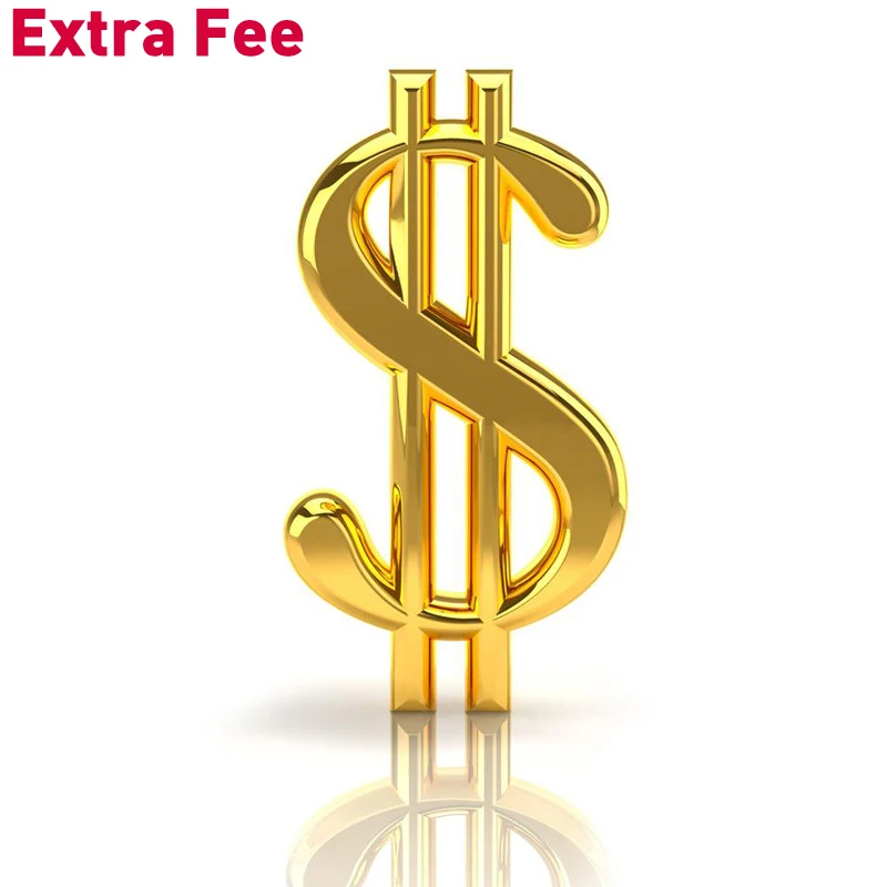 

Extra Fee/cost just for the balance of your order/shipping cost/customize fee