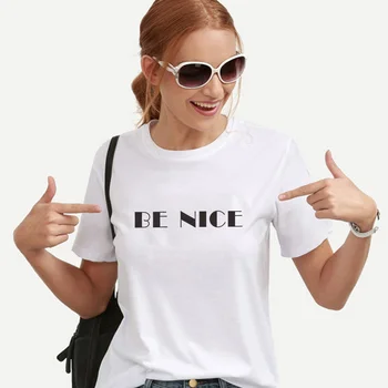 

ONSEME be nice Print t-shirts women t shirts New Cotton Funny Streetwear Female t-shirt O-neck Loose Hipster Casual tshirt Q-421
