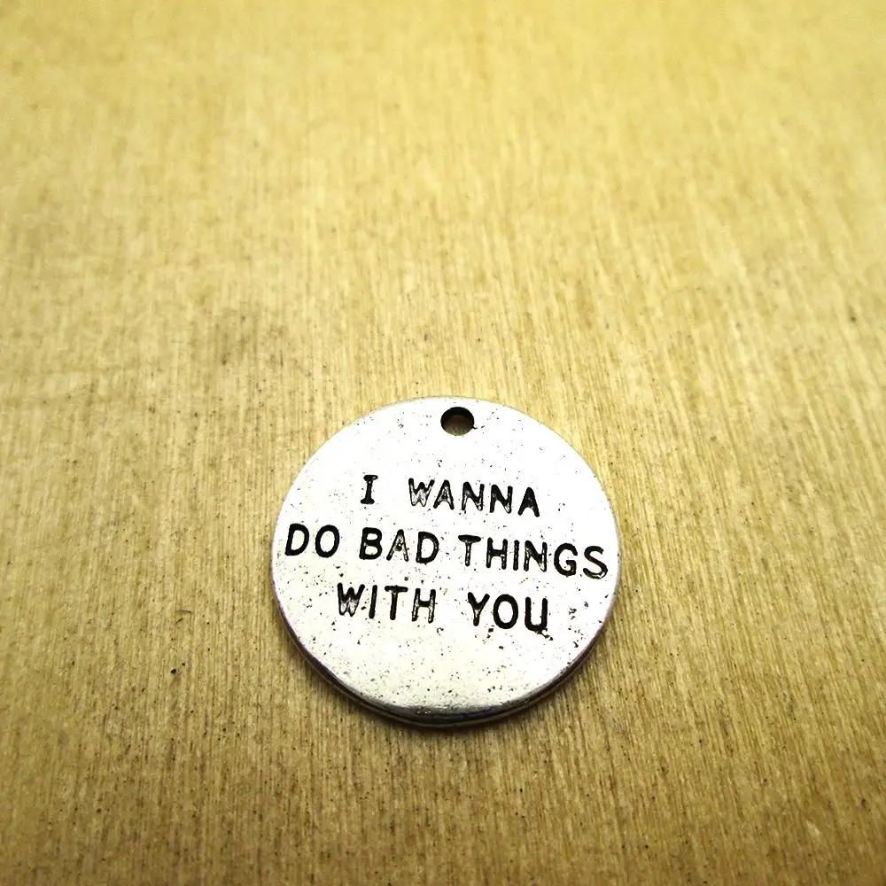 15 шт 20 мм я хочу сделать Плохое с вами C disc Charms penant DIY ожерелье/браслеты Подвески