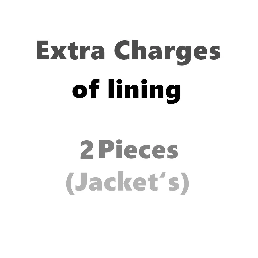 

Extra charges of lining 2pieces (Jacket)