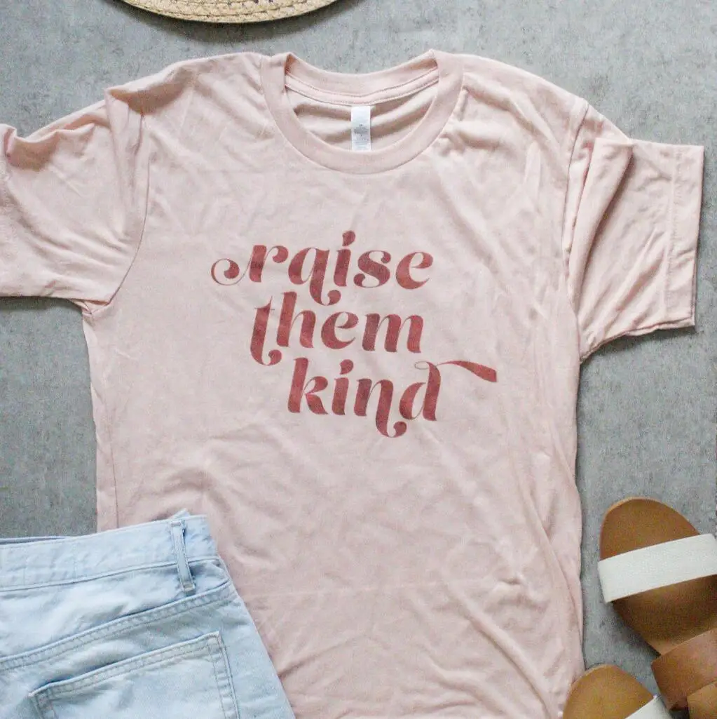 

2019 Raise Them Kind Funny Mom's Tees Summer Graphic Cotton Women Tops Vintage Style Plus Size Tumblr Tshirts Gift For Mom Shirt