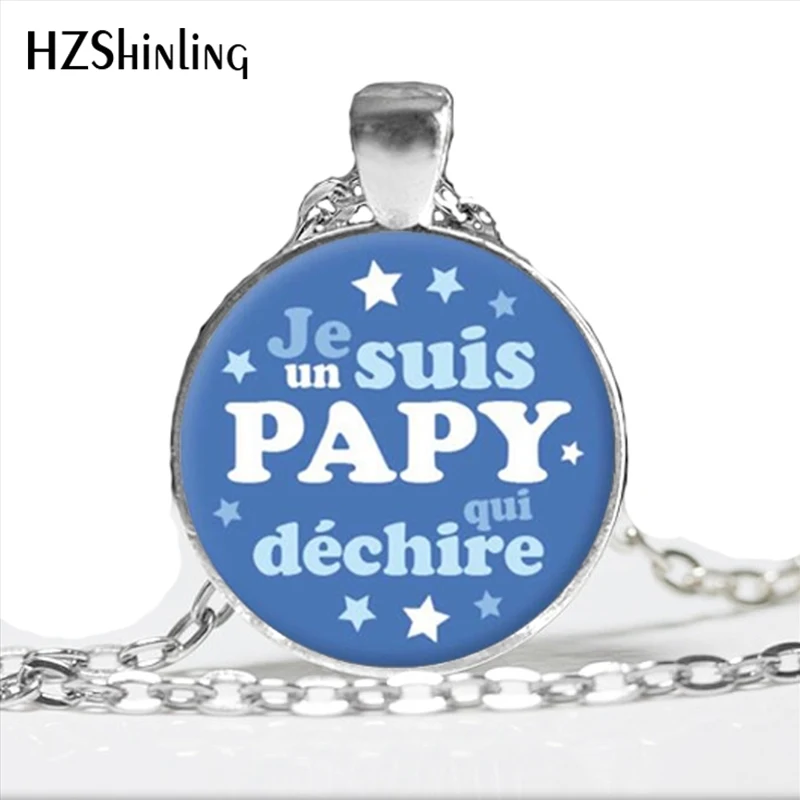 

2017 New Arrival Je un suis PAPY qui Dechire Pendant Necklace Handmade French Jewelry Glass Dome Necklace HZ1