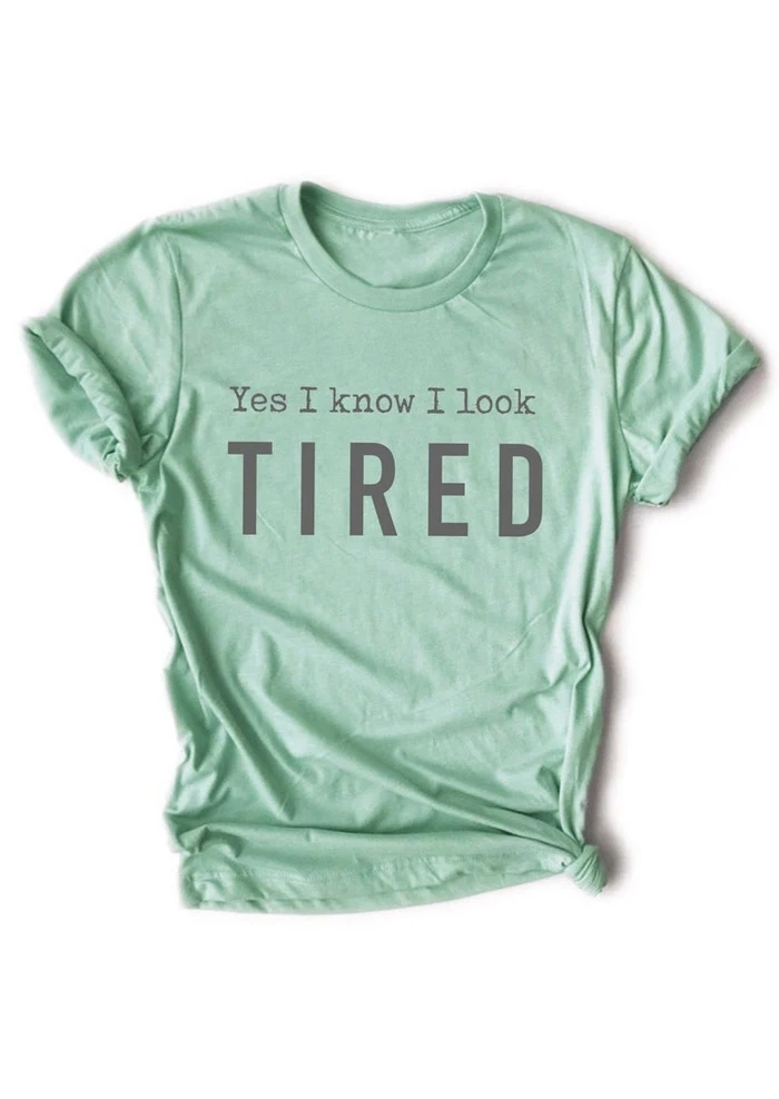 New T-Shirt Women Short Sleeve O-Neck Tops Tee Yes I Know I Look Tired Letter Print T-Shirt 2018 Casual Female t shirt tee New T-Shirt Women Short Sleeve O-Neck Tops Tee Yes I Know I Look Tired Letter Print T-Shirt 2018 Casual Female t shirt tee