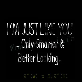 

Free shipping I'm just like you, Only Smarter Rhinestone Transfer