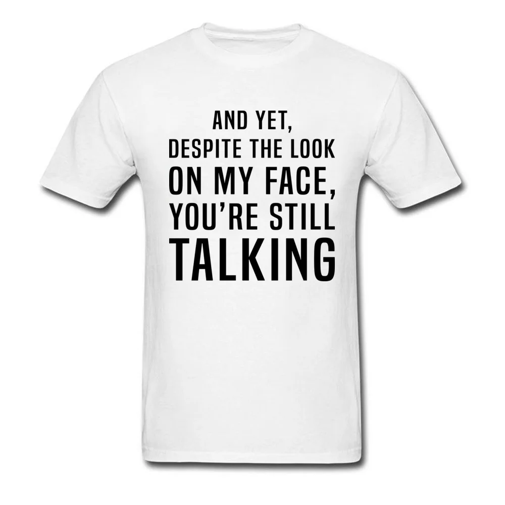 Street Youre Still Talking T-shirts Brand New Mother Day Short Sleeve Round Neck Tops & Tees Pure Cotton Male Group T Shirts Youre Still Talking white