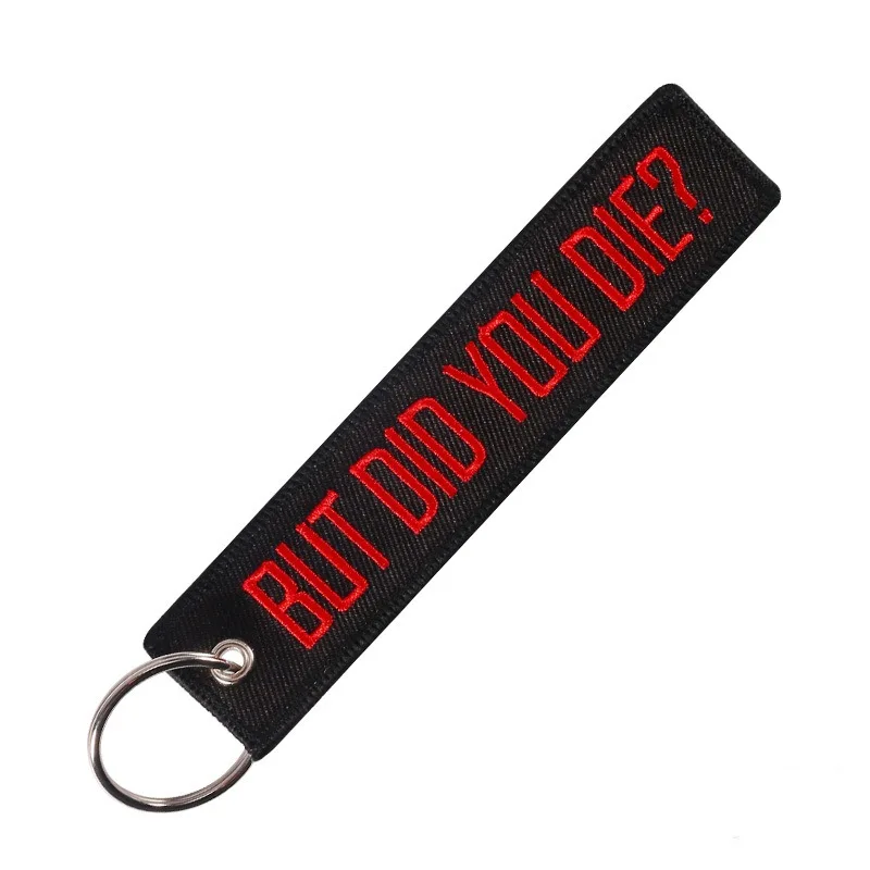 

But Did You Die Key Chain Bijoux Keychain for Motorcycles and Cars Scooters Tag Embroidery Key Fobs PK-0010