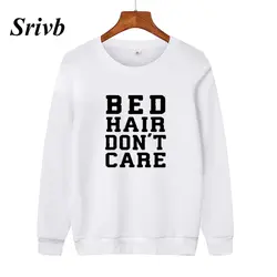 Srivb кровать Hair Don't Care Письмо печати Повседневное Толстовка Для женщин Tumblr 2018 Новая мода o-образным вырезом женские пуловеры толстовки Femme